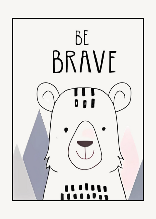 Be brave