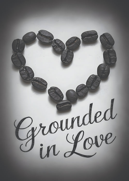 Grounded in love