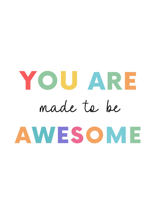 You are made to be awesome